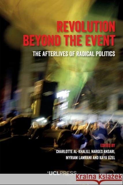 Revolution Beyond the Event: The Afterlives of Radical Politics  9781800081192 UCL Press