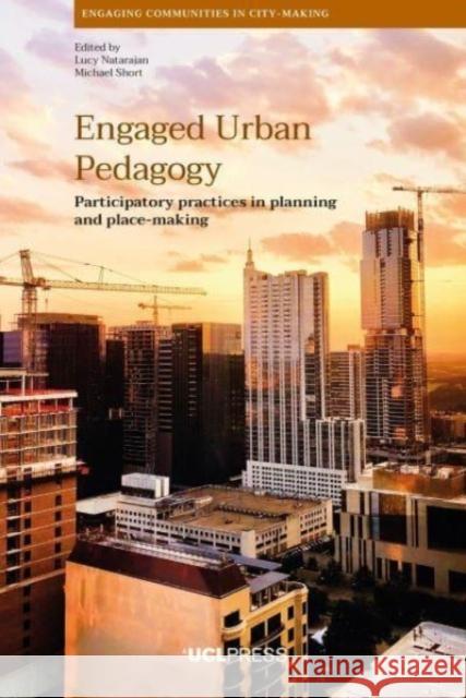 Engaged Urban Pedagogy: Participatory Practices in Planning and Place-Making  9781800081246 UCL Press