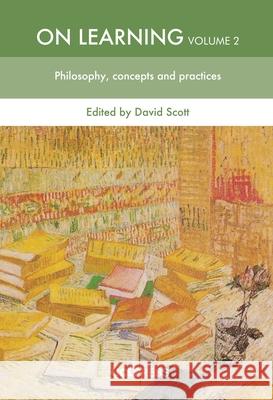 On Learning, Volume 2: Philosophy, Concepts and Practices  9781800082038 UCL Press