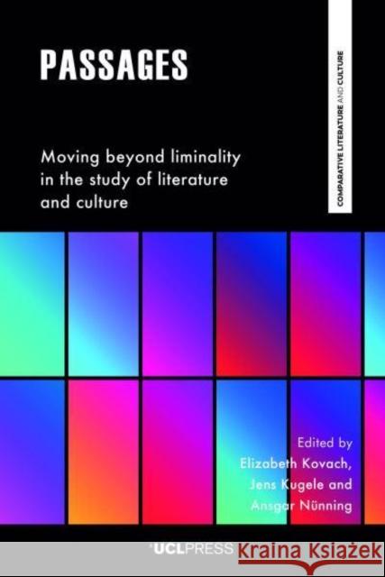 Passages: Moving Beyond Liminality in the Study of Literature and Culture  9781800083196 UCL Press