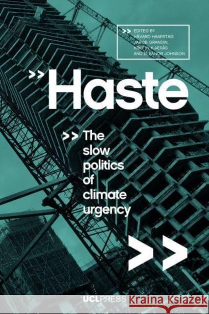 Haste: The Slow Politics of Climate Urgency  9781800083295 UCL Press