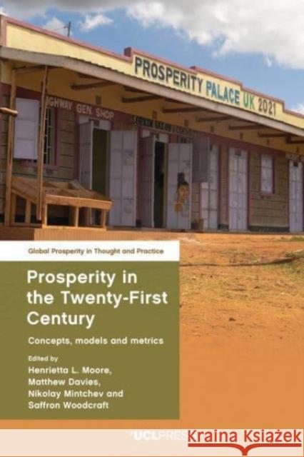 Prosperity in the Twenty-First Century: Concepts, Models and Metrics  9781800084469 UCL Press