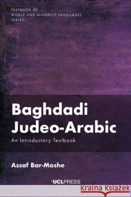 Baghdadi Judeo-Arabic: An Introductory Text Assaf Bar-Moshe 9781800086623