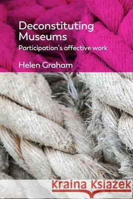 Deconstituting Museums Helen Graham 9781800089129