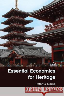 Essential Economics for Heritage Peter G. Gould 9781800089440 UCL Press