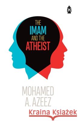 The Imam and The Atheist Mohamed A 9781800110038