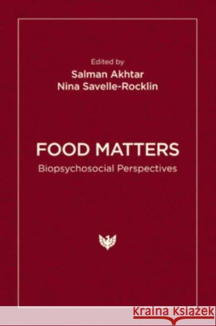 Food Matters: Biopsychosocial Perspectives Salman Akhtar Nina Savelle-Rocklin 9781800132023 Karnac Books