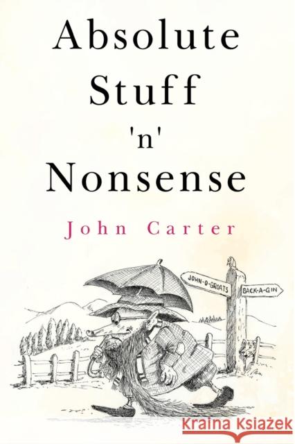 Absolute Stuff 'n' Nonsense John Carter 9781800160316 Pegasus Elliot Mackenzie Publishers