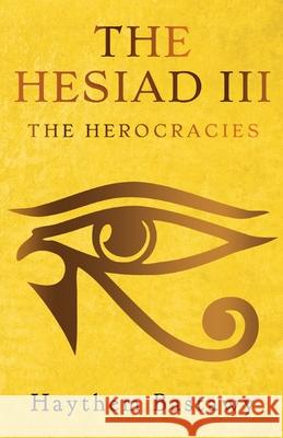 The Hesiad III: The Herocracies Haythem Bastawy 9781800160576