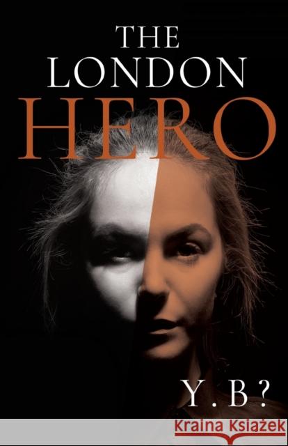 The London Hero Y. B? 9781800160927 Pegasus Elliot MacKenzie Publishers Ltd