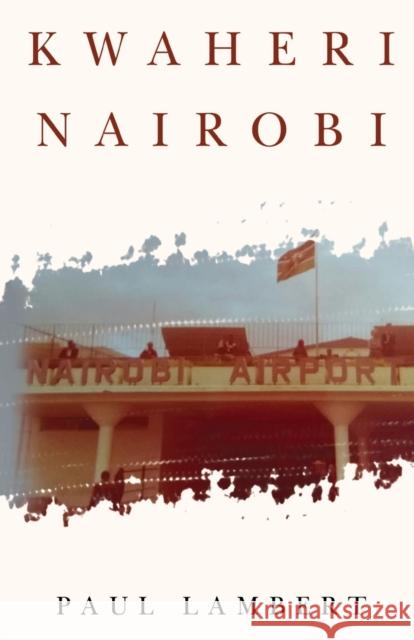 Kwaheri Nairobi Paul Lambert 9781800161337 Pegasus Elliot Mackenzie Publishers