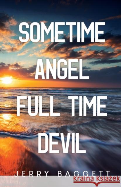 Sometime Angel Full Time Devil Jerry Baggett 9781800162273 Vanguard Press