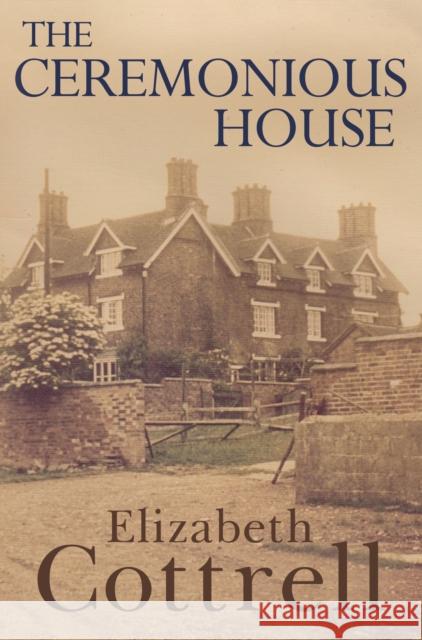 The Ceremonious House Elizabeth Cottrell 9781800163560