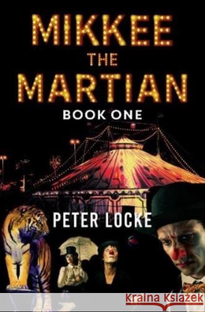 Mikkee the Martian Book One Peter Locke 9781800164550