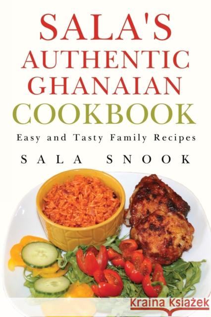 Sala's Authentic Ghanaian Cookbook Sala Snook 9781800164628 Pegasus Elliot Mackenzie Publishers