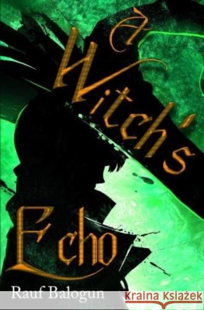 A Witch's Echo Rauf Balogun 9781800165434