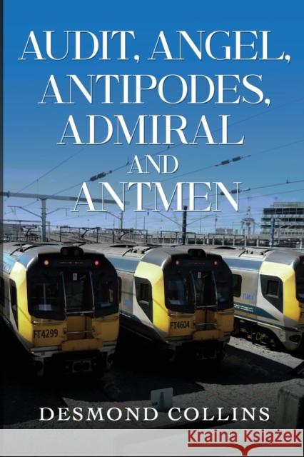 Audit, Angel, Antipodes, Admiral and Antmen Desmond Collins 9781800165915 Pegasus Elliot Mackenzie Publishers