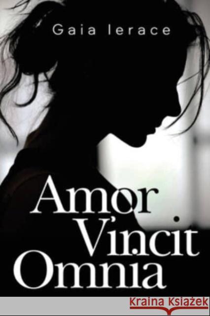 Amor Vincit Omnia Gaia Ierace 9781800166301 Pegasus Elliot Mackenzie Publishers