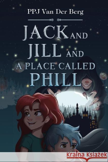 Jack and Jill and Place called Phill P.P.J van der Berg 9781800166431 Pegasus Elliot Mackenzie Publishers