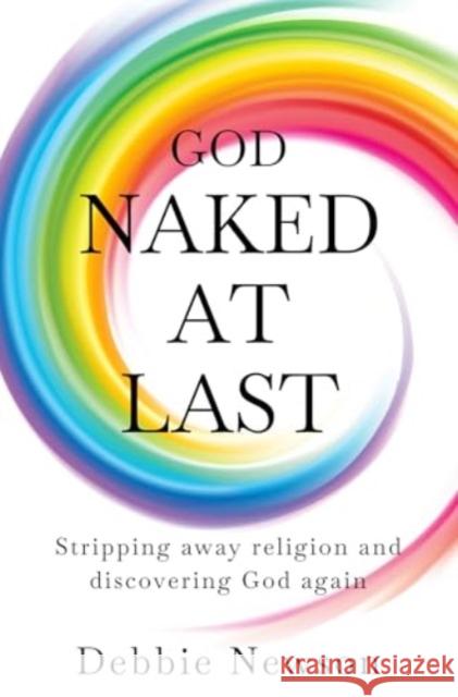 God Naked At Last Debbie Newson 9781800166578 Pegasus Elliot Mackenzie Publishers