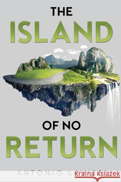 The Island of No Return Antonio Lavieri 9781800167148 Pegasus Elliot Mackenzie Publishers