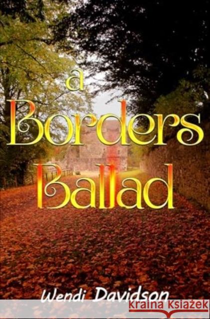 A Borders Ballad Wendi Davidson 9781800167223 Pegasus Elliot Mackenzie Publishers