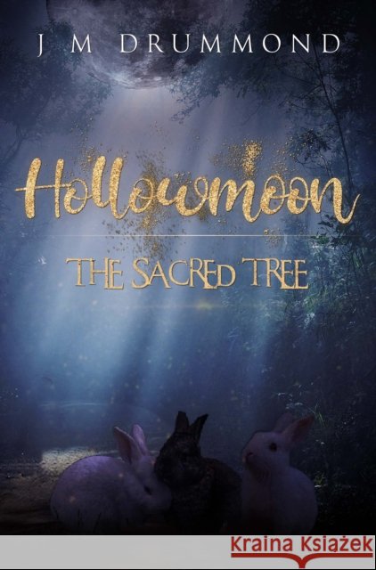 Hollowmoon: The Sacred Tree J M Drummond 9781800167261 Pegasus Elliot Mackenzie Publishers