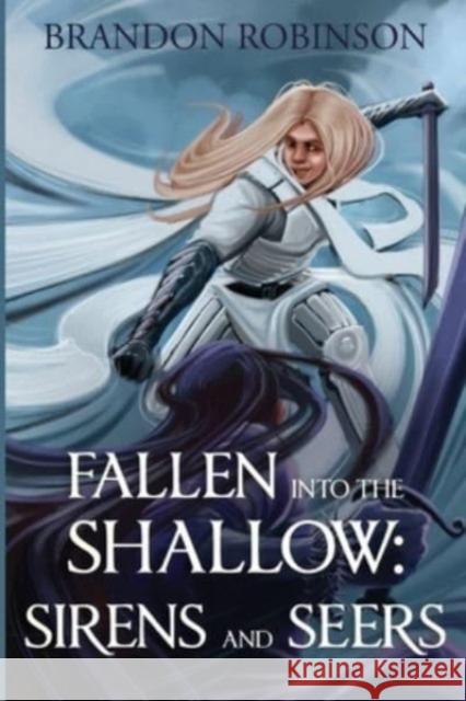 Fallen into the Shallow: Sirens and Seers Brandon Robinson 9781800167988 Pegasus Elliot Mackenzie Publishers