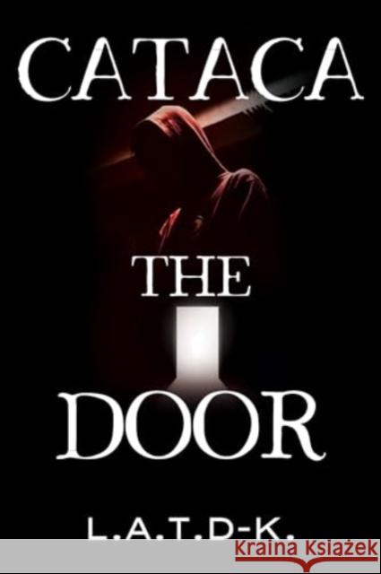 Cataca: The Door L.A.T.D-K 9781800168299 Pegasus Elliot Mackenzie Publishers