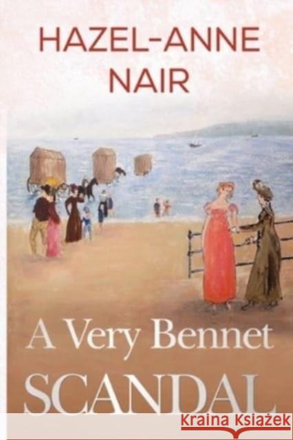 A Very Bennet Scandal Hazel-Anne Nair 9781800168305 Pegasus Elliot Mackenzie Publishers