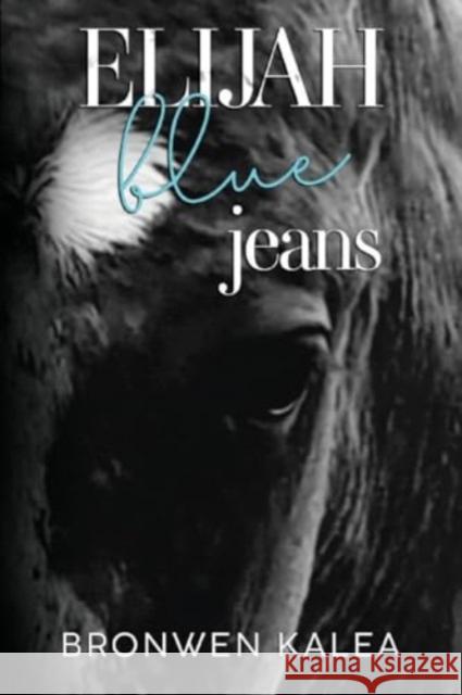 Elijah Blue Jeans Bronwen Kalea 9781800168428 Pegasus Elliot Mackenzie Publishers