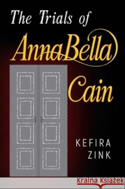 The Trials of AnnaBella Cain Kefira Zink 9781800168701 Pegasus Elliot Mackenzie Publishers