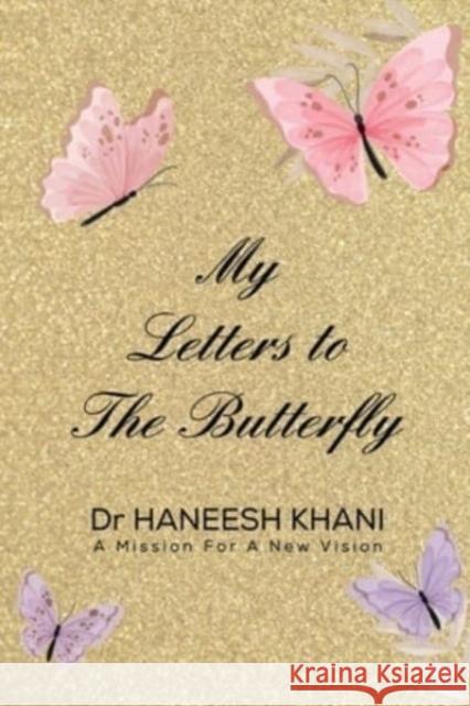 My Letters to the Butterfly Haneesh Khani 9781800168916 Pegasus Elliot Mackenzie Publishers