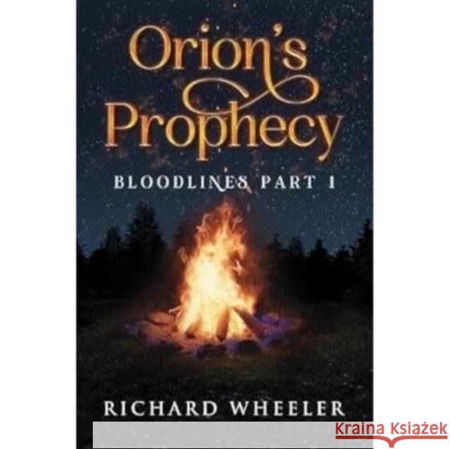 Orion's Prophecy- Bloodlines Part 1 Richard Wheeler 9781800168930