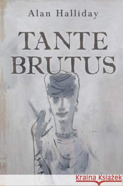 Tante Brutus Alan Halliday 9781800169159