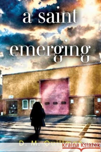 A Saint Emerging D. M. Quillman 9781800169609 Pegasus Elliot Mackenzie Publishers