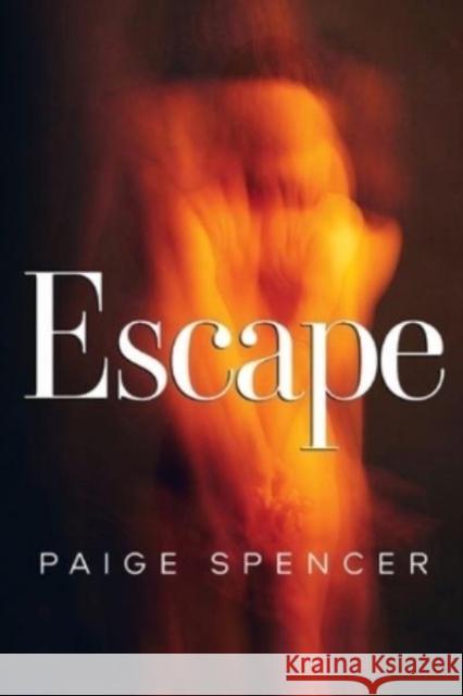 Escape Paige Spencer 9781800169661 Pegasus Elliot Mackenzie Publishers