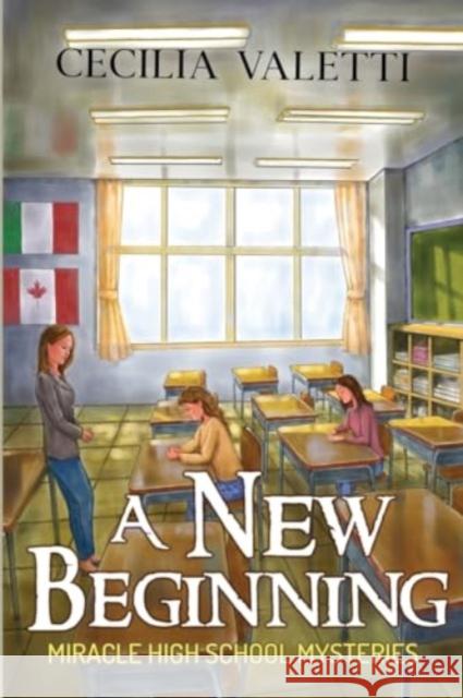 A New Beginning: Miracle High School Mysteries Cecilia Valetti 9781800169883