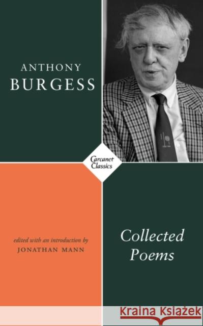 Collected Poems Anthony Burgess 9781800170124 Carcanet Press Ltd