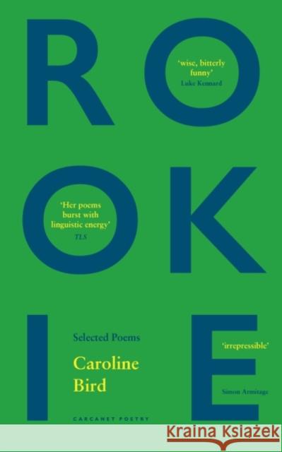 Rookie: Selected Poems Caroline Bird 9781800171862