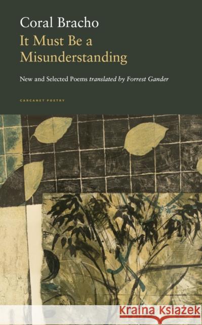 It Must Be a Misunderstanding: New and Selected Poems Coral Bracho Forrest Gander  9781800171978