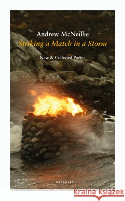 Striking a Match in a Storm: New and Collected Poems Andrew McNeillie   9781800172333