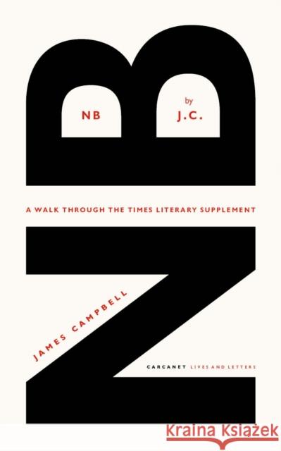 NB by J.C.: A walk through the Times Literary Supplement James Campbell 9781800172883 Carcanet Press Ltd