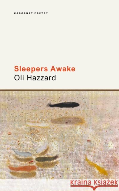 Sleepers Awake Hazzard, Oli 9781800172999 Carcanet Press Ltd