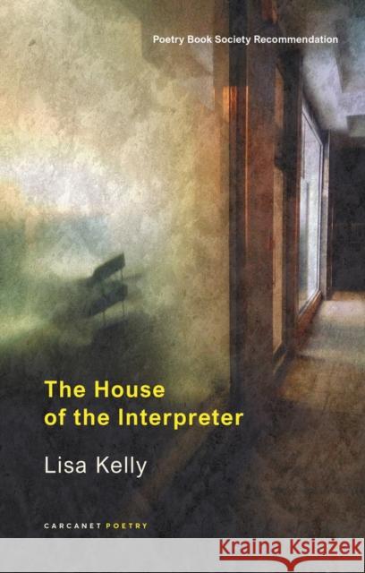 The House of the Interpreter Lisa Kelly 9781800173125 Carcanet Press Ltd
