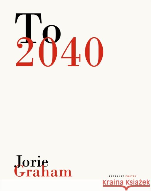 To 2040 Jorie Graham 9781800173163 Carcanet Press Ltd