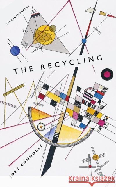 The Recycling Joey Connolly 9781800173194 Carcanet Press Ltd