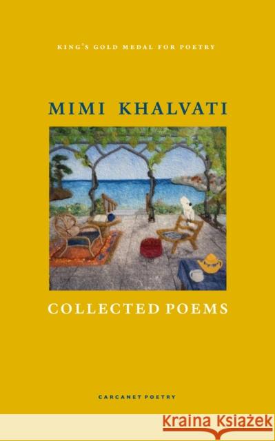 Collected Poems Mimi Khalvati 9781800173330 Carcanet Press Ltd