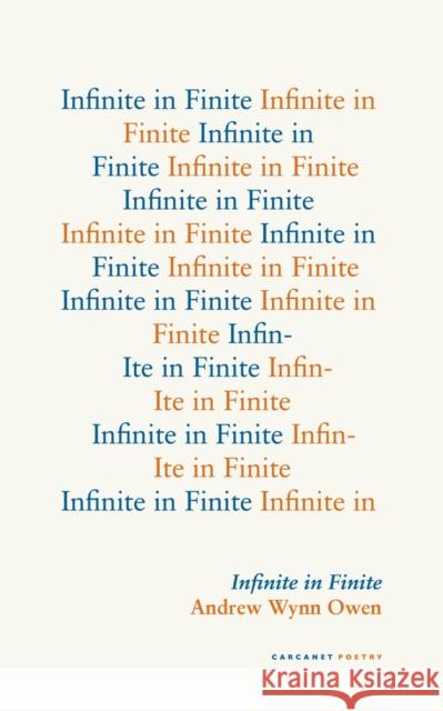 Infinite in Finite Andrew Wynn Owen 9781800173477 Carcanet Press Ltd