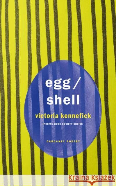 Egg/Shell Victoria Kennefick 9781800173835 Carcanet Press Ltd